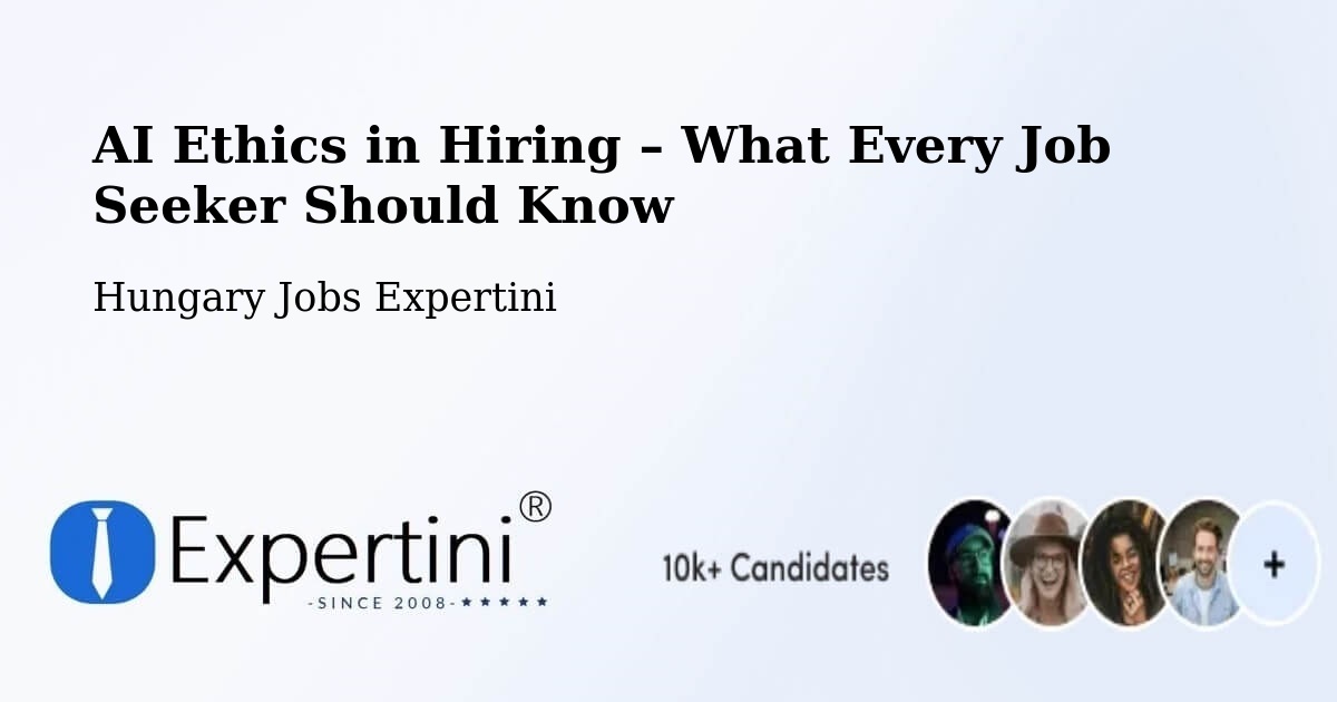 AI Ethics in Recruitment & Hiring – Szarvas - Szarvas, Hungary Jobs Expertini