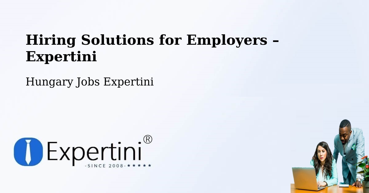Hiring Solutions for Employers in Szarvas - Szarvas, Hungary Jobs Expertini