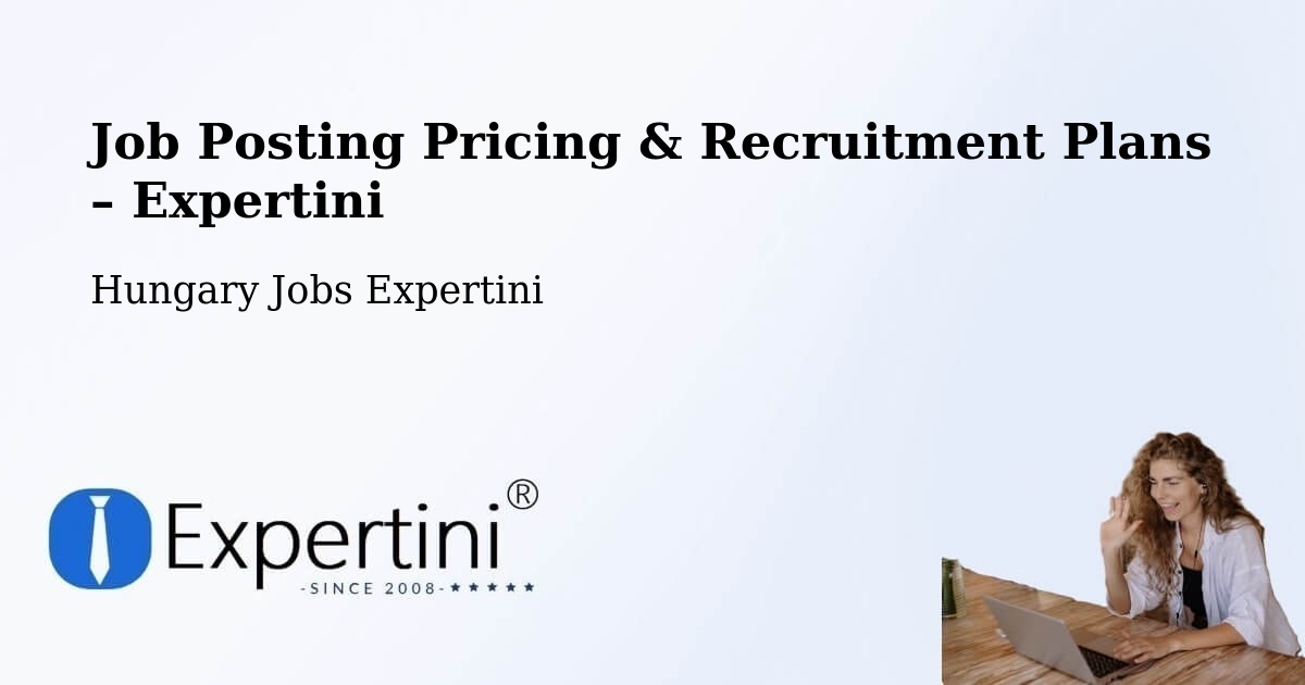 Job Posting Pricing & Recruitment Plans – Szarvas - Szarvas, Hungary Jobs Expertini