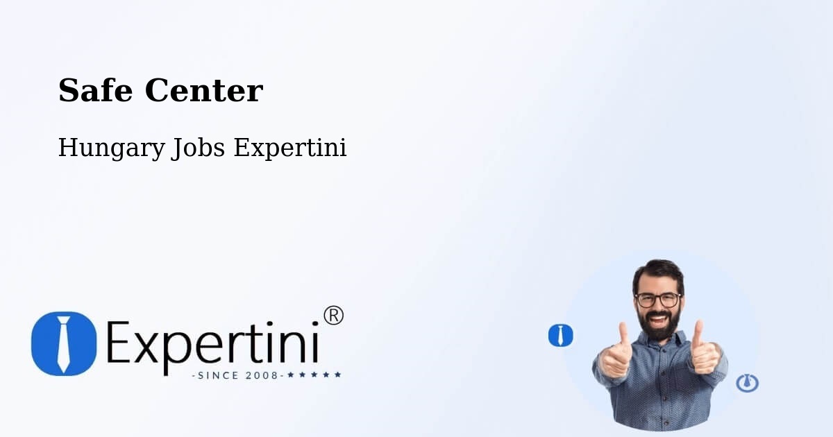 Safety Center – Szarvas - Hungary Jobs Expertini